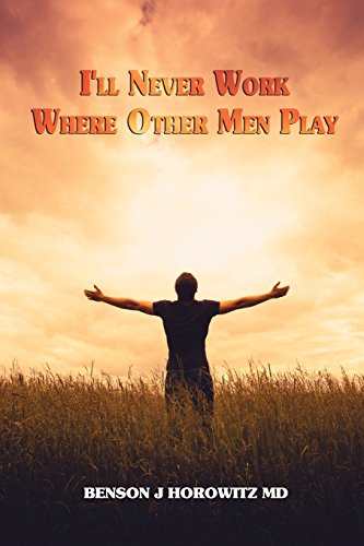 I'll Never Work Where Other Men Play [Paperback]