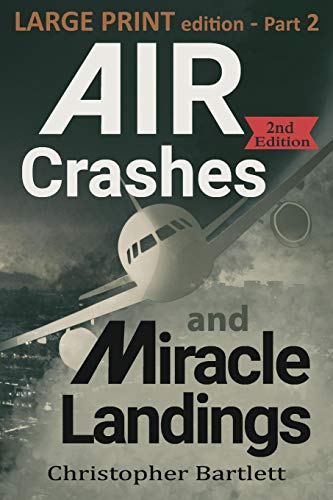 Air Crashes and Miracle Landings Part 2  Large Print Edition [Paperback]