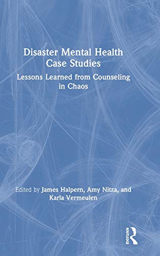 Disaster Mental Health Case Studies Lessons Learned from Counseling in Chaos [Hardcover]