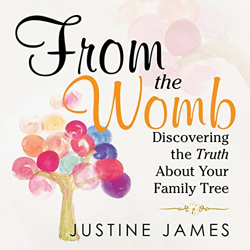 From the Womb  Discovering the Truth about Your Family Tree [Paperback]