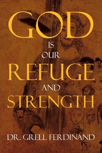 God Is Our Refuge and Strength [Paperback]