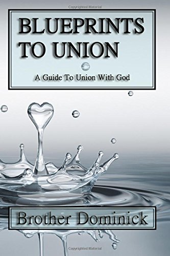 Blueprints to Union  A Guide to Union with God [Paperback]