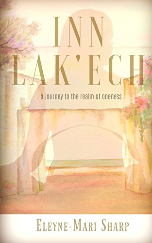 Inn Lak'ech  A Journey to the Realm of Oneness [Paperback]