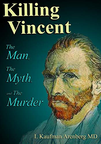 Killing Vincent  The Man, the Myth, and the Murder [Paperback]