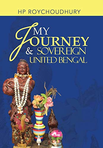 My Journey and Sovereign United Bengal [Hardcover]