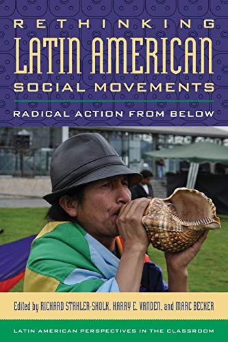 Rethinking Latin American Social Movements Radical Action from Belo [Paperback]