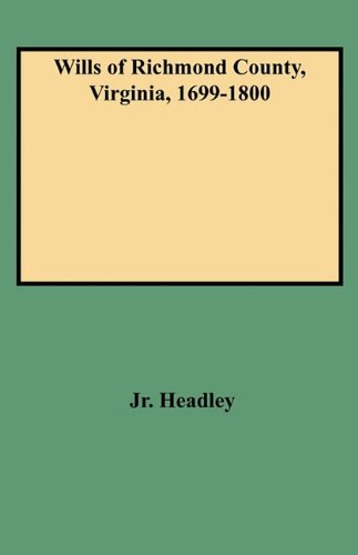 Wills of Richmond County, Virginia, 1699-1800 [Paperback]