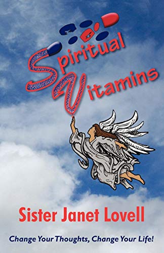 Spiritual Vitamins  Change Your Thoughts, Change Your Life [Paperback]