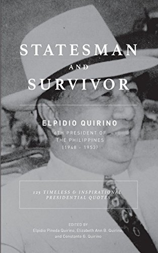 Statesman And Survivor Elpidio Quirino 6th President Of The Philippines [Paperback]