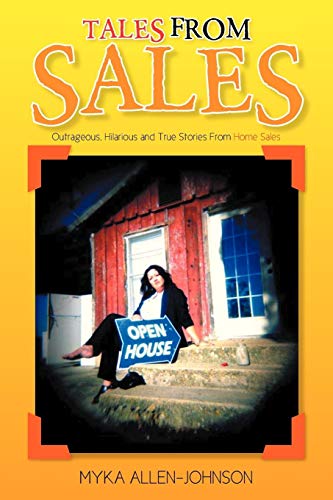 Tales From Sales Outrageous, Hilarious And True Stories From Home Sales [Paperback]