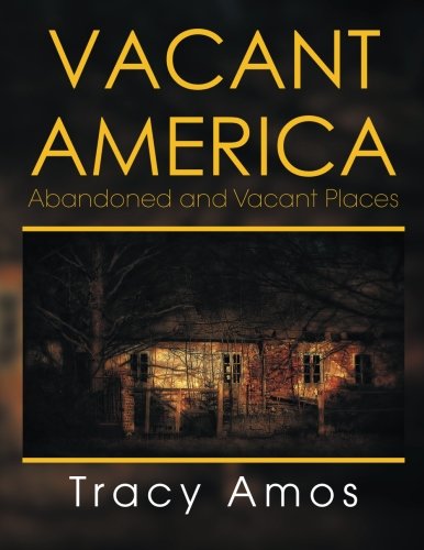 Vacant America Abandoned And Vacant Places [Paperback]