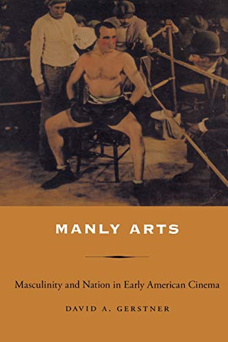 Manly Arts  Masculinity and Nation in Early American Cinema [Unknon]