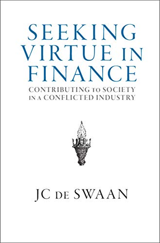 Seeking Virtue in Finance: Contributing to Society in a Conflicted Industry [Hardcover]