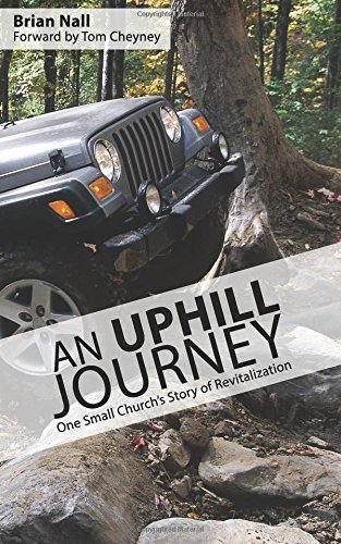 An Uphill Journey One Small Church's Journey To Revitalization [Paperback]