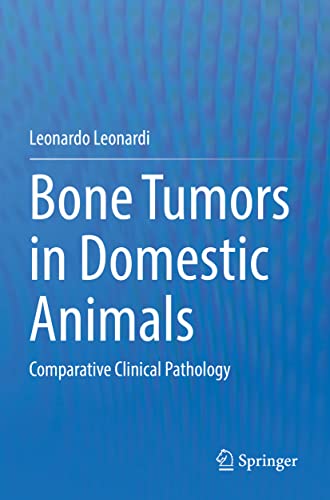 Bone Tumors in Domestic Animals: Comparative Clinical Pathology [Paperback]