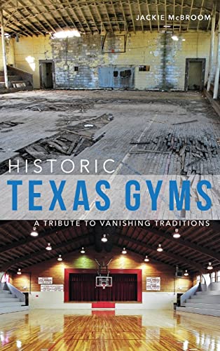 Historic Texas Gyms  A Tribute to Vanishing Traditions [Hardcover]