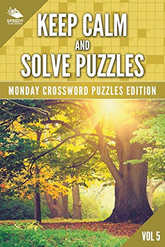 Keep Calm and Solve Puzzles Vol 5  Monday Crossord Puzzles Edition [Paperback]