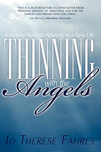 Thinning ith the Angels  A Journey of Adversity to Ne Life [Paperback]