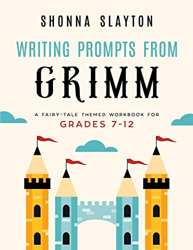 Writing Prompts from Grimm  A Fairy-Tale Themed Workbook for Grades 7 - 12 [Paperback]