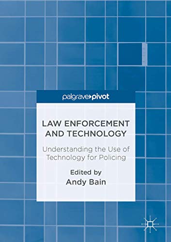 La Enforcement and Technology Understanding the Use of Technology for Policing [Hardcover]