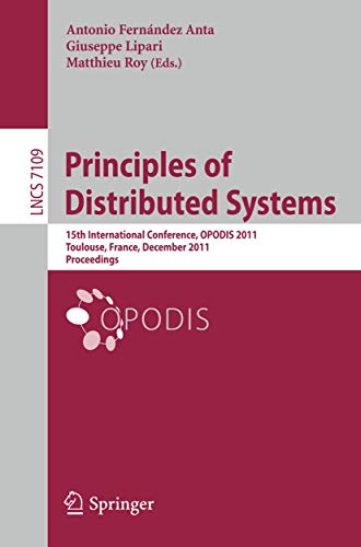 Principles of Distributed Systems: 15th International Conference, OPODIS 2011, T [Paperback]