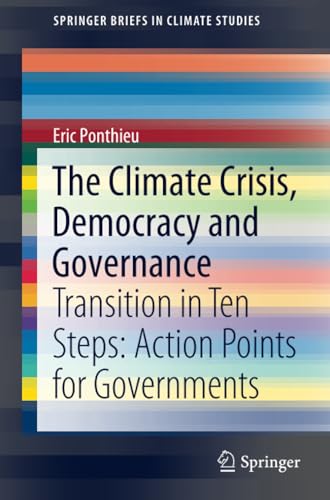 The Climate Crisis, Democracy and Governance: Transition in Ten Steps: Action Po [Paperback]