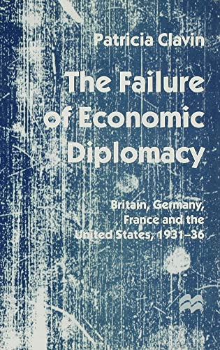 The Failure of Economic Diplomacy: Britain, Germany, France and the United State [Hardcover]