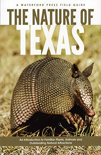 The Nature of Texas: An Introduction to Familiar Plants, Animals and Outstanding [Paperback]