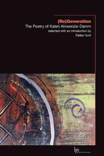 (Re)Generation: The Poetry of Kateri Akiwenzie-Damm [Paperback]