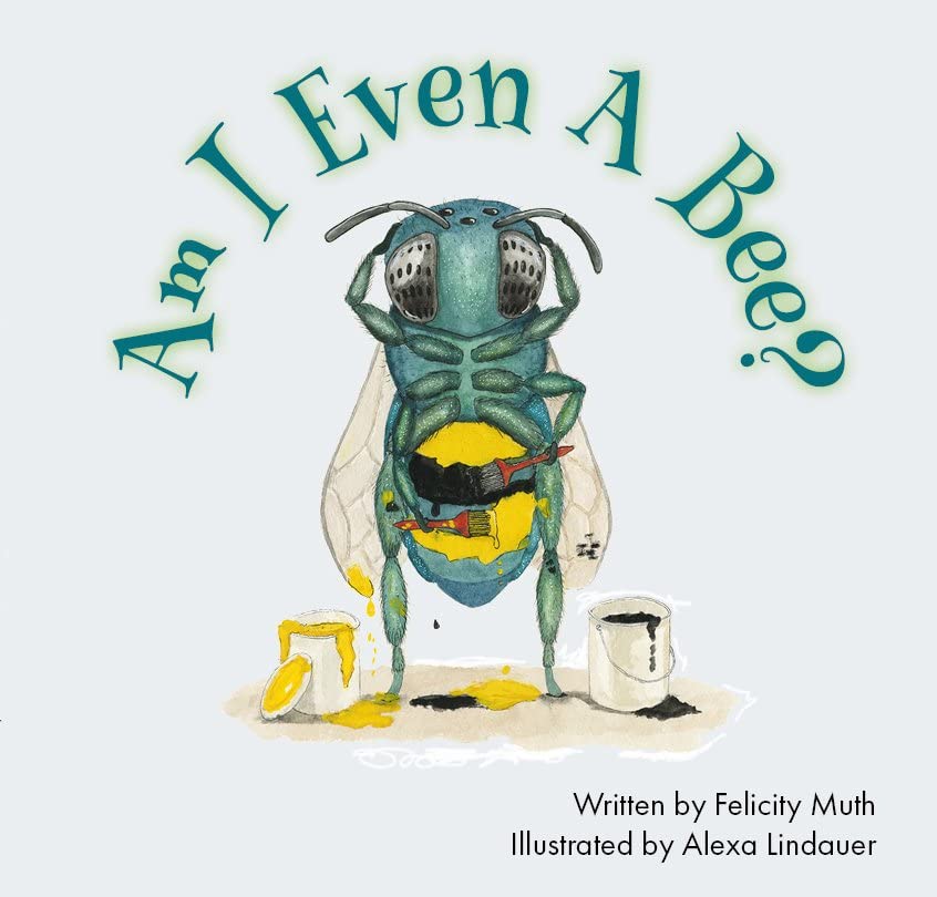 Am I Even a Bee? [Hardcover]