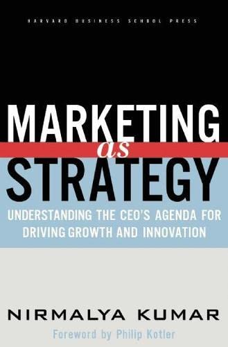 Marketing As Strategy: Understanding the CEO'