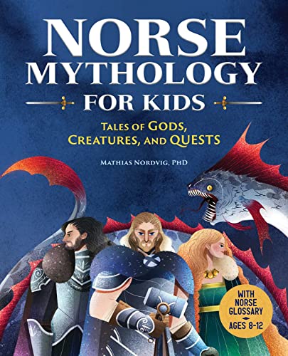 Norse Mythology for Kids: Tales of Gods, Crea