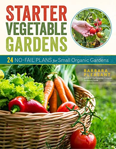 Starter Vegetable Gardens, 2nd Edition: 24 No-Fail Plans for Small Organic Garde [Paperback]