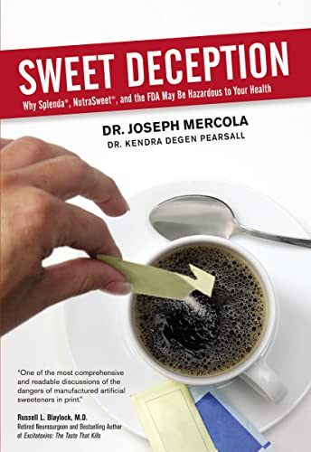 Sweet Deception: Why Splenda, NutraSweet, and the FDA May Be Hazardous to Your H [Paperback]