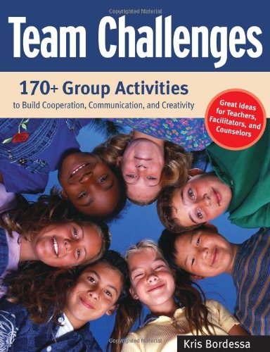 Team Challenges: 170+ Group Activities to Bui