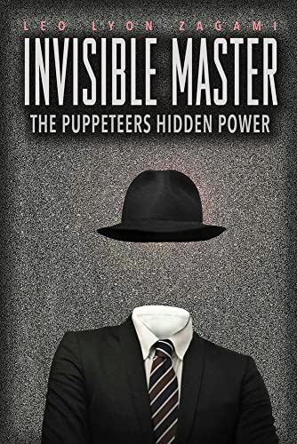 The Invisible Master: Secret Chiefs, Unknown Superiors, and the Puppet Masters W [Paperback]