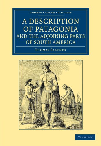 A Description of Patagonia, and the Adjoining Parts of South America Containing [Paperback]