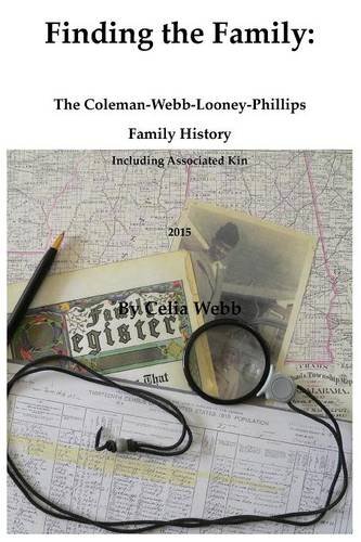 Finding The Family The Coleman-Webb-Looney-Phillips Family History Including Ass [Paperback]