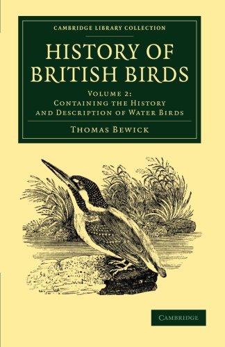 History of British Birds Volume 2, Containing the History and Description of Wa [Paperback]