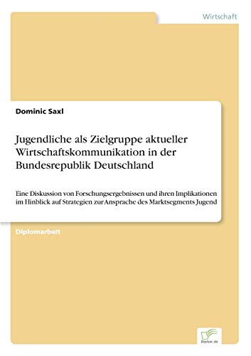 Jugendliche Als Zielgruppe Aktueller Wirtschaftskommunikation in der Bundesrepub [Paperback]