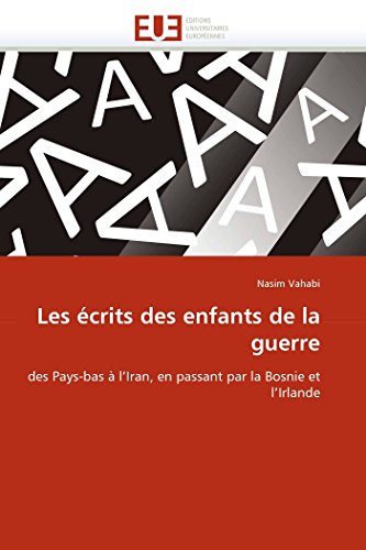 Les crits Des Enfants De La Guerre Des Pays-Bas  L'iran, En Passant Par La Bo [Paperback]