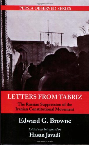 Letters From Tabriz The Russian Suppression Of The Iranian Constitutional Movem [Paperback]