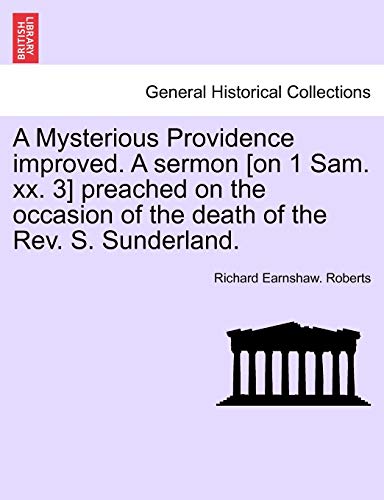 Mysterious Providence Improved a Sermon [on 1 Sam Xx 3] Preached on the Occasion [Paperback]