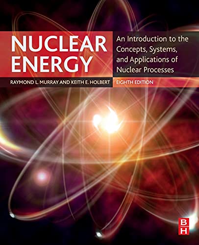 Nuclear Energy An Introduction to the Concepts, Systems, and Applications of Nu [Paperback]