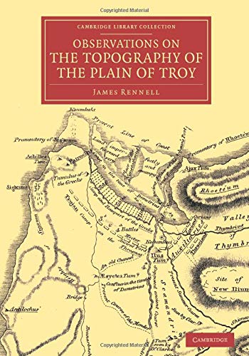 Observations on the Topography of the Plain of Troy And on the Principal Object [Paperback]