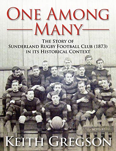 One among Many - the Story of Sunderland Rugby Football Club Rfc in Its Historic [Paperback]