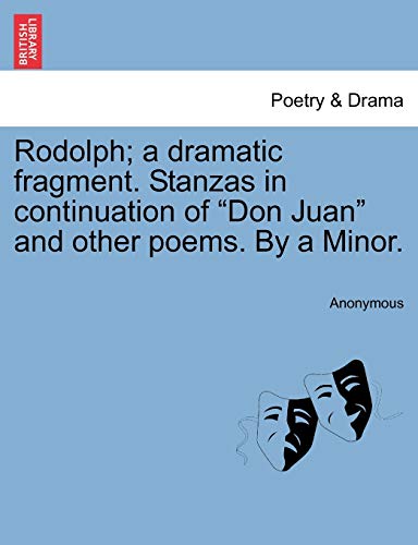 Rodolph a Dramatic Fragment Stanzas in Continuation of Don Juan and Other Poems [Paperback]