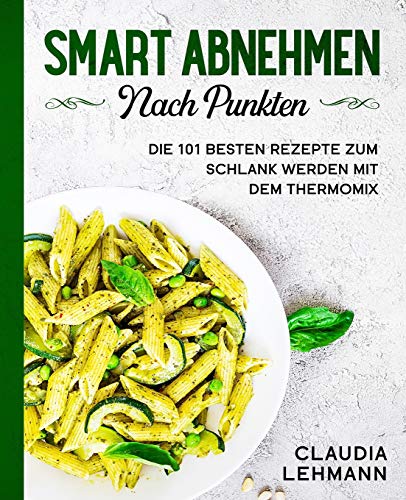 Smart Abnehmen Nach Punkten  Die 101 Besten Rezepte Zum Schlank Werden Mit Dem  [Paperback]