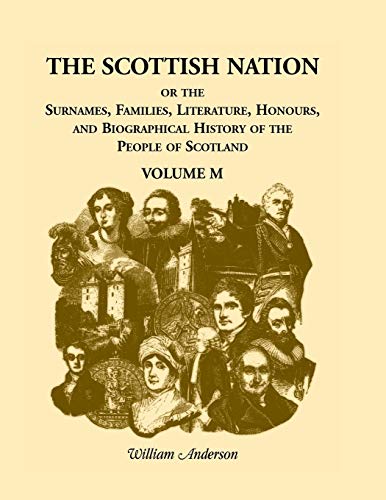 The Scottish Nation Or The Surnames, Families, Literature, Honours, And Biograp [Paperback]