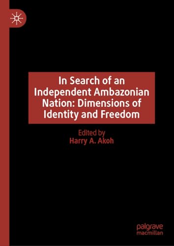 In Search of an Independent Ambazonian Nation Dimensions of Identity and Freedo [Hardcover]